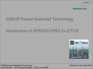 Istanbul, 01.-03. April.2014 GSM-R Packet Switched Technology