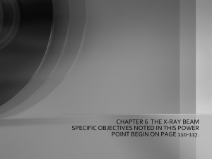 CHAPTER 6 THE X-RAY BEAM SPECIFIC OBJECTIVES NOTED IN