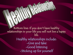 Healthy Relationships Bottom line: If you don`t have healthy