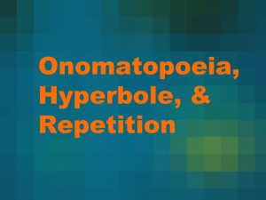 Onomatopoeia, Hyperbole, & Repetition