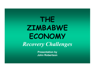 THE ZIMBABWE ECONOMY Recovery Challenges Presentation by