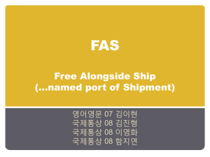 FAS Free Alongside Ship (…named port of Shipment)