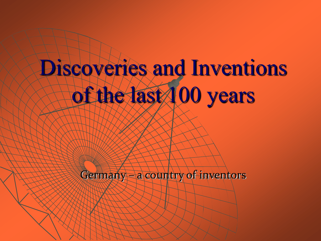 Famous Discoveries In The Last 100 Years