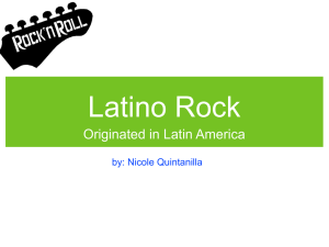 Latino Rock Originated in Latin America by: Nicole Quintanilla Origin