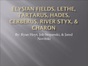 Elysian Fields, Lethe, Tartarus, Hades, Cerberus, River Styx, & Charon