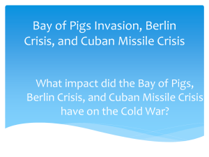 Ch.17 Sec. 1 The Bay of Pigs Invasion, Cuban