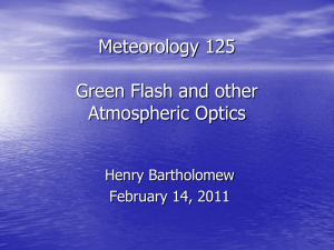 Meteorology 125 Green Flash and other Atmospheric Optics