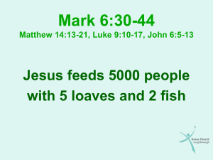 Mark 6:30-44 Jesus feeds 5000 people with 5 loaves and 2 fish