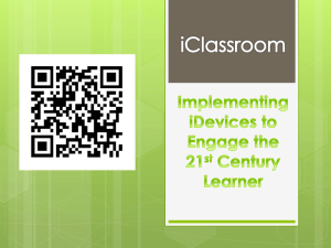 Implementing iDevices to Engage the 21 st Century Learner