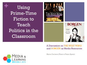 A discussion of THE WEST WING and BORGEN as media resources