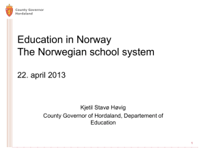 Education in Norway The Norwegian school system 22. april 2013