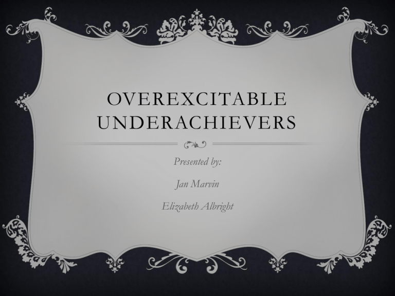 Overexcitable Underachievers Oklahoma Association of the