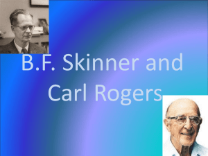 B.F. Skinner and Carl Rogers