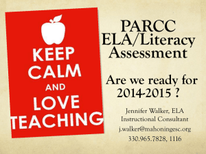 PARCC ELA/Literacy Assessment Are we ready for 2014-2015