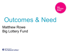 Outcome & Need presentation (Matthew Rowe, Big Lottery Fund)