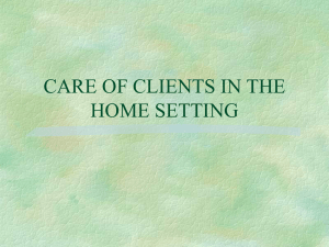 CARE OF CLIENTS IN THE HOME SETTING