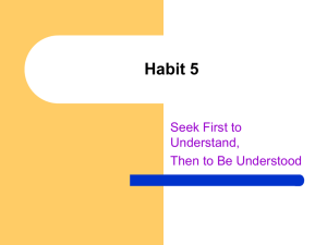 Habit 5: Seek Firs tto Understand, Then to Be