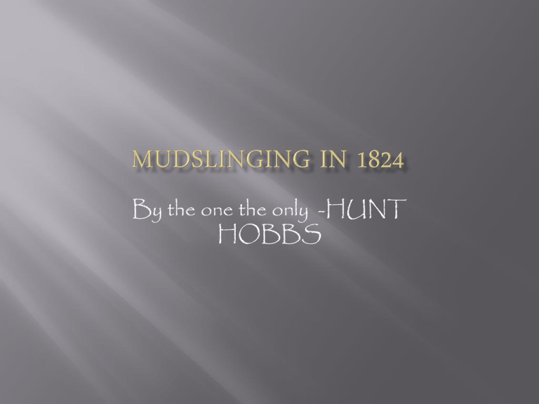 Mudslinging In 1824