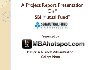 A Project Report Presentation On *SBI Mutual Fund*