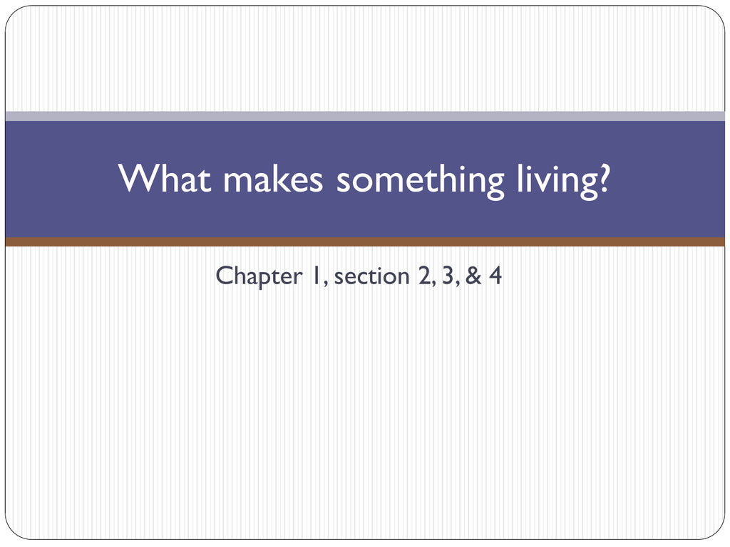 what-makes-something-living-ls-yclifescience2011-2012