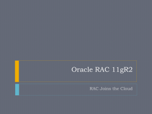 Oracle RAC 11gR2 RAC Joins the Cloud RAC Grows Up RAC
