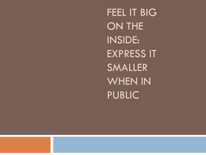 Feel it Big on the Inside: Express it Smaller when in Public