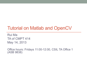 A short tutorial on MATLAB and OpenCV by Rui Ma, 2013