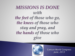 Missions is done with the feet of those who go, the knees of those