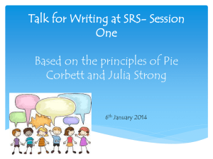 Talk for Writing at SRS Based on the principles of Pie Corbett and