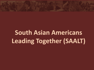 South Asian Americans Leading Together (SAALT) A national, non