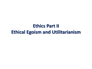Ethics Part II: Ethical Egoism and Utilitarianism
