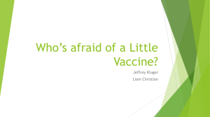 Who*s afraid of a Little Vaccine?