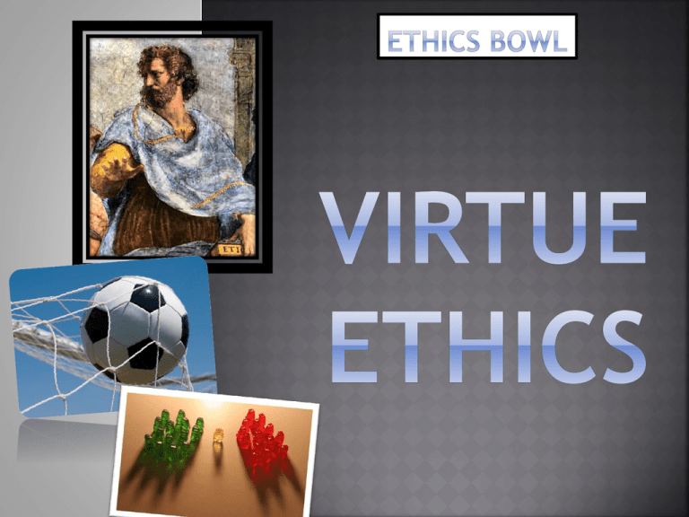 Virtue Ethics