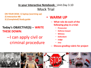 Unit 4 * The Judicial Branch & U.S. Legal System Day 7: Mock Trial