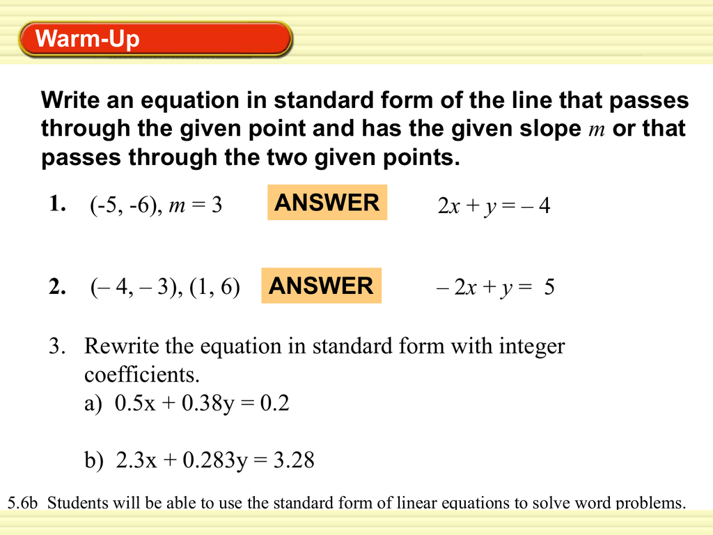 Point given. Standard form of Linear equation. Write the point slope form of the equation of the line through the given point with the given slope. Standard form of equation. Standard form of line.