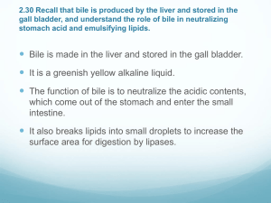 2.30 Recall that bile is produced by the liver and stored in
