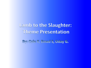 Lamb to the Slaughter: Theme Presentation By: Cole K, Emad S