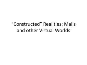 *Constructed* Realities: Malls and other Virtual Worlds