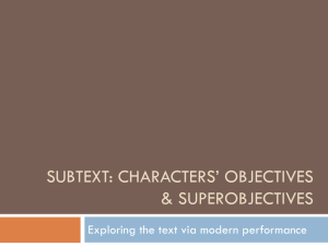 Subtext: characters* objectives & Superobjectives
