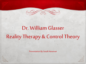 William Glasser Reality Therapy & Control Theory