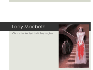 Lady Macbeth Character Analysis by Bailey Hughes