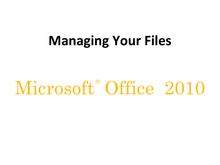 Managing Your Files Managing Your Files