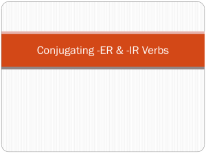 ER AND –IR verbs?