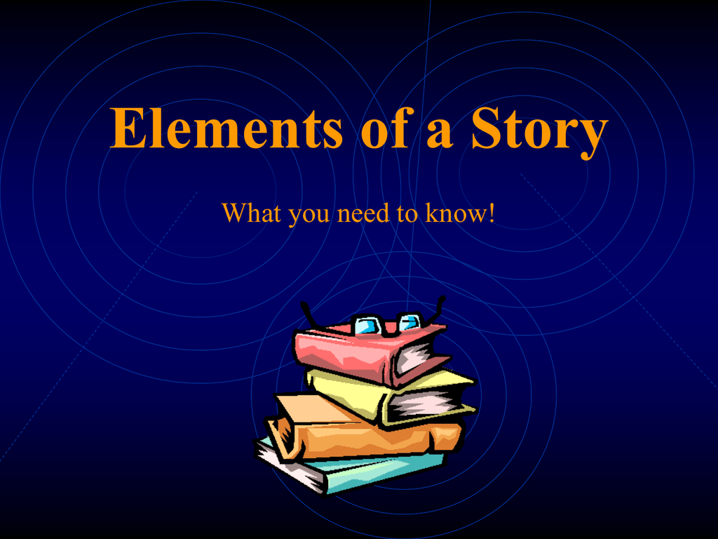 Elementary stories. Story elements. What a story.