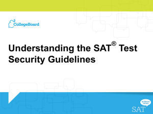 Understanding the SAT ® Test Security Guidelines Test Security Is