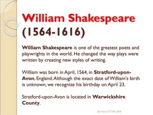 William Shakespeare (1564-1616) William Shakespeare is one