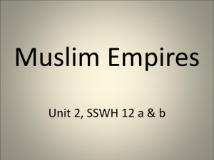 Muslim Empires Unit 2, SSWH 12 a & b