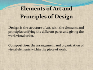 Elements of Art and Principles of Design Design is the structure of