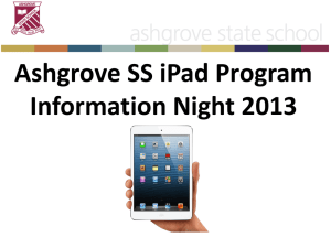 Ashgrove SS iPad Program Information Night 2013 Aim of Tonight