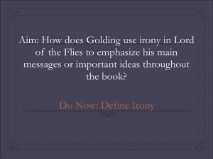 Aim: How does Golding use irony in Lord of the Flies to emphasize